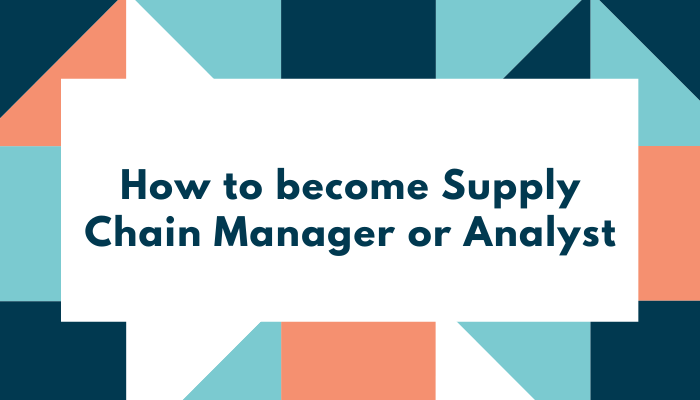 how-to-become-supply-chain-manager-analyst-in-2022-blisscareer-how